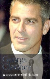 George Clooney A Biography by Jeff Hudson 2003, Hardcover