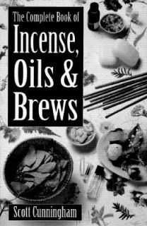 The Complete Book of Incense, Oils and Brews by Scott Cunningham 2002 
