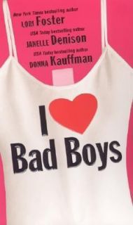 Love Bad Boys by Donna Kauffman, Janelle Denison and Lori Foster 