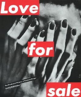 Love for Sale The Words and Pictures of Barbara Kruger by Kate Linker 