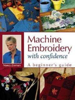 Machine Embroidery with Confidence A Beginners Guide by Nancy Zieman 