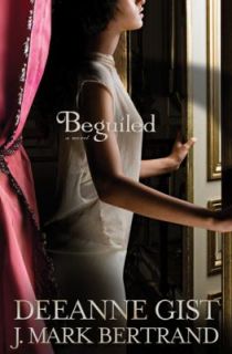 Beguiled by J. Mark Bertrand and Deeanne Gist 2010, Paperback