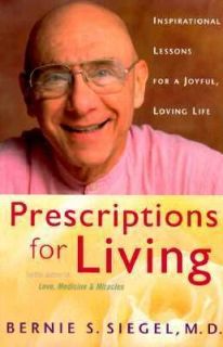   for a Joyful, Loving Life by Bernie S. Siegel 1998, Hardcover