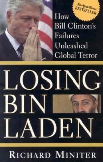 Losing Bin Laden How Bill Clintons Failures Unleashed Global Terror 
