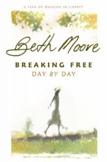   Breaking Free Day by Day: A Year of Walking in Liberty by Beth Moore