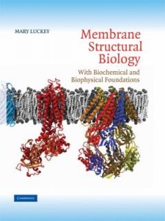 Membrane Structural Biology With Biochemical and Biophysical 