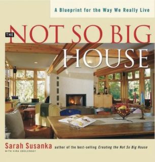 The Not So Big House A Blueprint for the Way We Really Live by Kira 