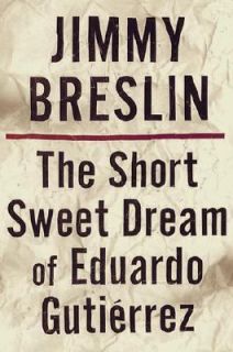   Dream of Eduardo Gutierrez by Jimmy Breslin 2002, Hardcover