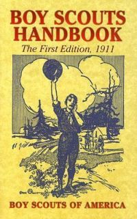 Boy Scouts Handbook The First Edition 1911 by The Boy Scouts of 