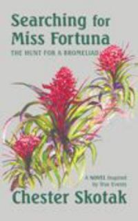   The Hunt for a Bromeliad by Chester Skotak 2007, Paperback