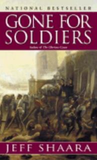 Gone for Soldiers A Novel of the Mexican War by Jeff Shaara 2003 