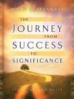   from Success to Significance by John C. Maxwell 2004, Hardcover