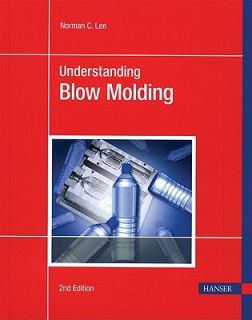 Understanding Blow Molding by Norman C. Lee 2007, Paperback