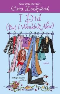 Did but I Wouldnt Now by Cara Lockwood 2006, Paperback