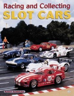 Racing and Collecting Slot Cars by Robert S. Schleicher 2001 