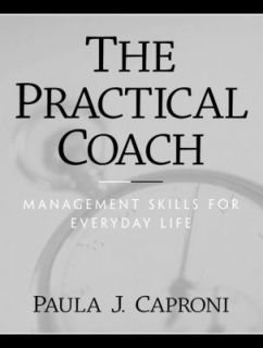 The Practical Coach Management Skills for Everyday Life by Paula J 