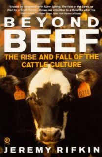 Beyond Beef The Rise and Fall of the Cattle Culture by Jeremy Rifkin 