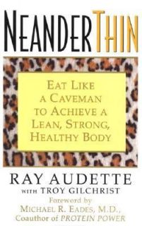 Neanderthin Eat Like a Caveman to Achieve a Lean, Strong, Healthy Body 