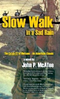 Slow Walk in a Sad Rain The Catch 22 of Vietnam   An American Classic 