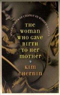   Who Gave Birth to Her Mother by Kim Chernin 1998, Hardcover
