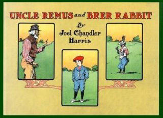 Uncle Remus and Brer Rabbit by Joel Chandler Harris 1999, Hardcover 
