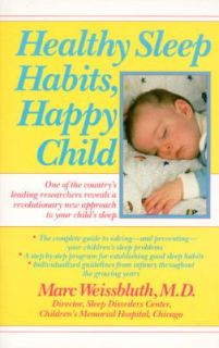 Healthy Sleep Habits, Happy Child A Step by Step Program for a Good 