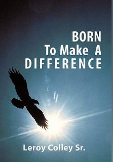 Born to Make A Difference by Leroy Colley 2010, Paperback