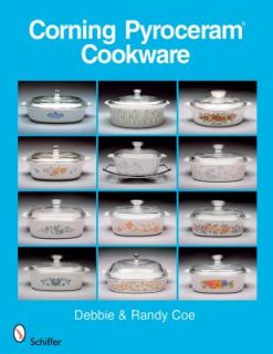 Corning Pyroceram R Cookware by Randy Coe and Debbie Coe 2008 