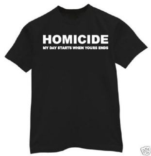 shirt XL HOMICIDE Day starts when yours ends police
