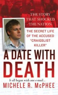 Date With Death: The Secret Life of the Craigslist Killer by Mich 