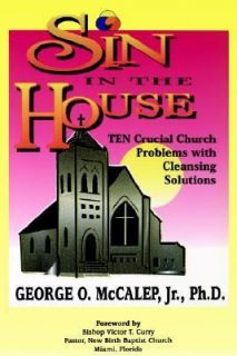 Sin in the House Ten Crucial Church Problems with Cleansing Solutions 