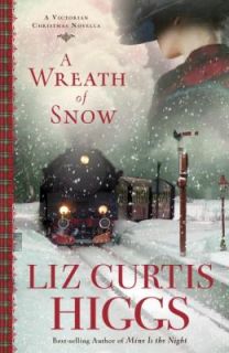 Wreath of Snow by Liz Curtis Higgs 2012, Hardcover
