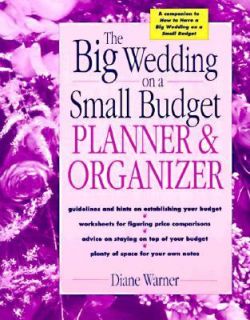 Big Wedding on a Small Budget Planner and Organizer by Diane Warner 