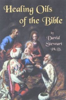 Healing Oils of the Bible by David Stewart 2003, Paperback