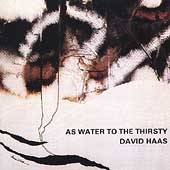 As Water to the Thirsty by David Haas CD, Sep 2001, Gia