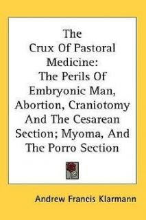 The Crux of Pastoral Medicine The Perils of Embryonic Man, Abortion 