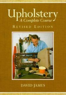Upholstery A Complete Course by David James 1999, Paperback, Revised 