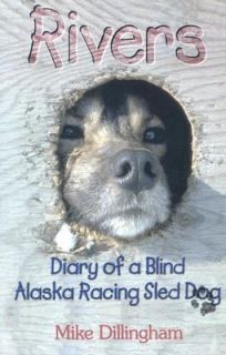   Blind Alaska Racing Sled Dog by Mike Dillingham 2005, Hardcover