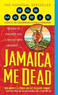 Jamaica Me Dead by Robert Morris and Bob Morris 2006, Paperback