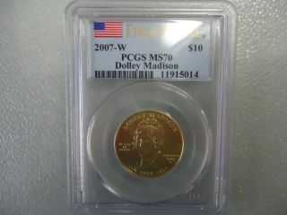 2007 W $10 Dolley Madison GOLD PCGS MS70 FIRST STRIKE MS 70
