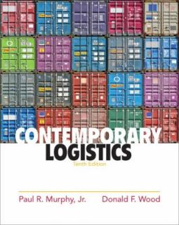 Contemporary Logistics by Paul R., Jr. Murphy and Donald Wood 2010 