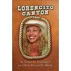 Lorencito Canyon By Vickie L. Freisinger as told to Donald G. Bross by 