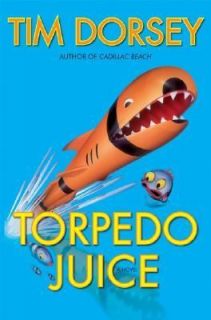 Torpedo Juice Bk. 7 by Tim Dorsey 2005, Hardcover