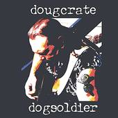 Dog Soldier by Doug Crate CD, Nov 2002, Doug Crate