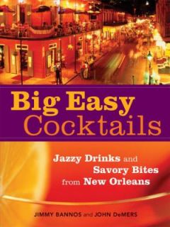 Big Easy Cocktails Jazzy Drinks and Savory Bites from New Orleans by 