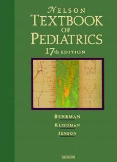 Nelson Textbook of Pediatrics by Richard E. Behrman, Robert M 