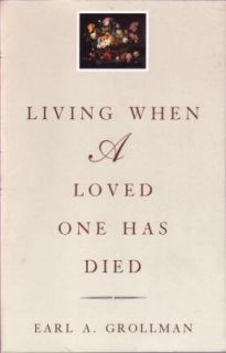Living When a Loved One Has Died by Earl A. Grollman 1995, Paperback 