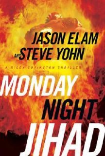 Monday Night Jihad by Jason Elam and Steve Yohn 2007, Hardcover