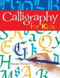 Calligraphy for Kids by Eleanor Winters 2007, Paperback
