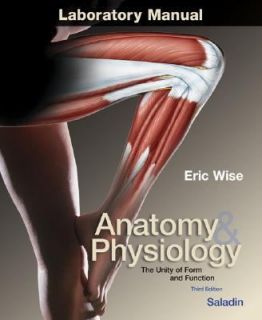 Anatomy and Physiology by Eric Wise 2003, Paperback, Lab Manual 